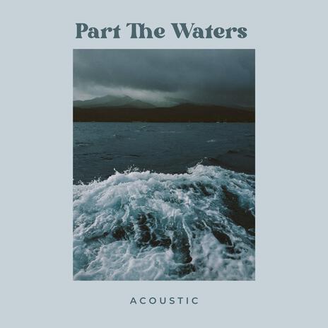 Part The Waters | Boomplay Music