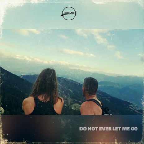 Do Not Ever Let Me Go | Boomplay Music