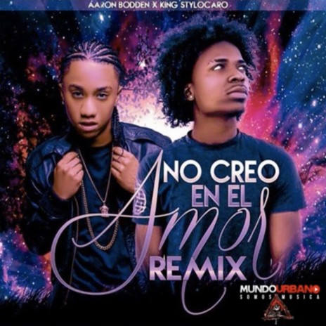 No Creo en el Amor (Remix) ft. Aaron Bodden | Boomplay Music