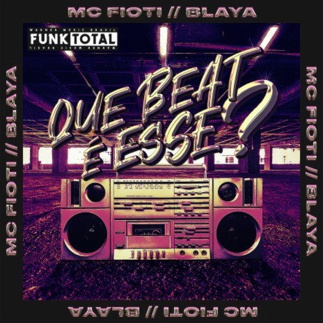 Funk Total: Que beat é esse? ft. Blaya | Boomplay Music