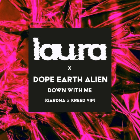 Down With Me (Gardna x Kreed VIP) ft. Dope Earth Alien | Boomplay Music