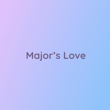 Major's Love | Boomplay Music