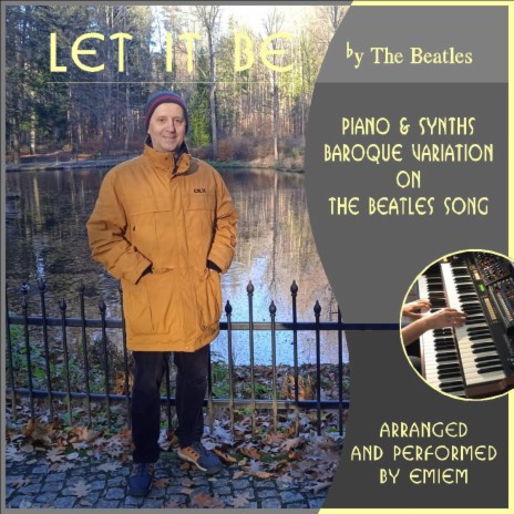 LET IT BE (baroque variations on The Beatles song played the piano and synthesizers)