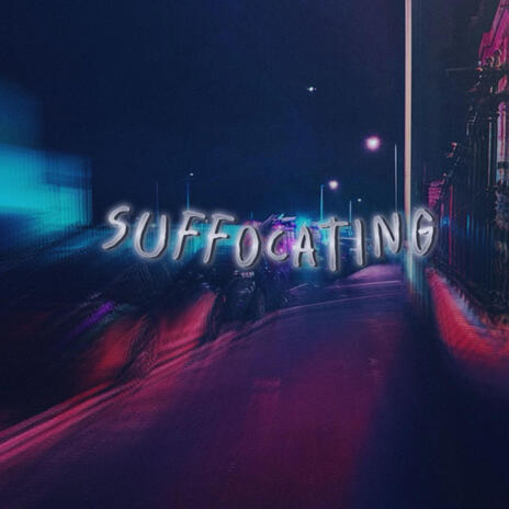 Suffocating | Boomplay Music