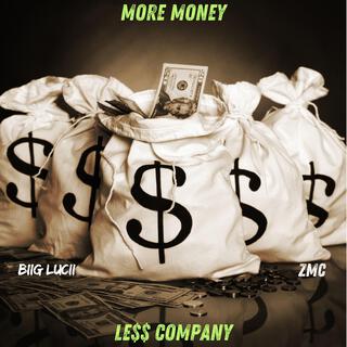 More Money Le$$ Company