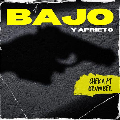 Bajo y aprieto ft. Brumber | Boomplay Music