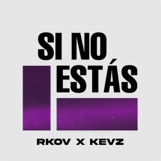 Si No Estás ft. Kevz lyrics | Boomplay Music