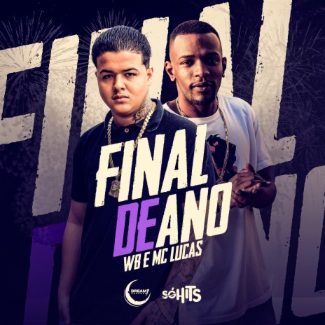 Final do Ano ft. MC LUCAS | Boomplay Music