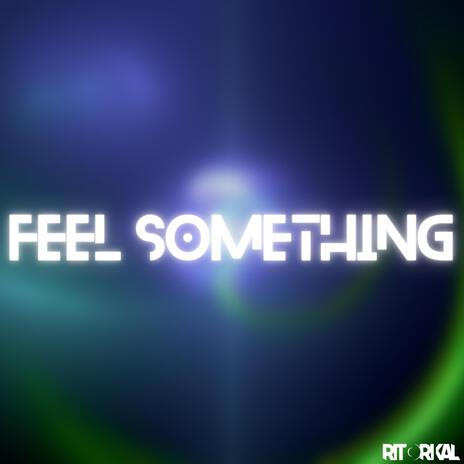 Feel Something (Short Version)