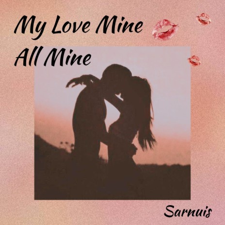 My Love Mine All Mine | Boomplay Music