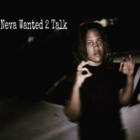 Neva Wanted 2 Talk | Boomplay Music