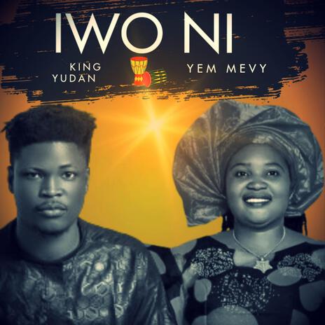 Iwo ni ft. Yem Mevy | Boomplay Music