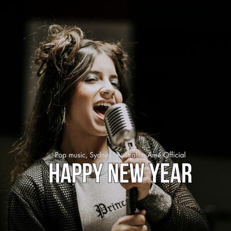 Happy New Year (Pop music, Sydney, Australia, Ame Official) | Boomplay Music