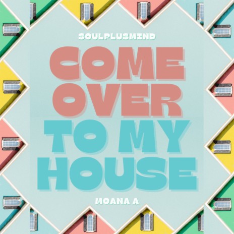 Come Over To My House ft. Moana A | Boomplay Music