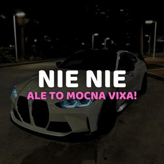 NIE NIE ale to MOCNA VIXA