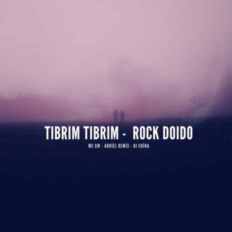 TIBRIM TIBRIM - ROCK DOIDO ft. Adriel Remix & DJ CHINA | Boomplay Music