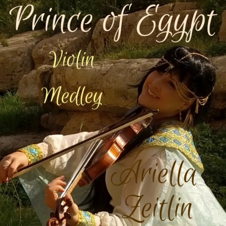 Prince of Egypt Violin Medley: Deliver Us / When you Believe / All I ever Wanted | Boomplay Music