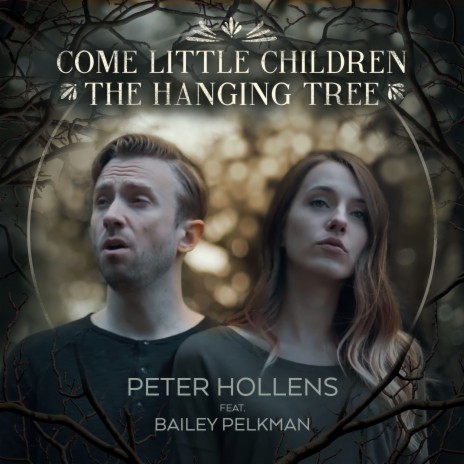 Come Little Children / The Hanging Tree ft. Bailey Pelkman | Boomplay Music