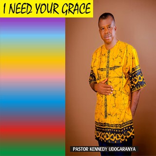 I NEED YOUR GRACE