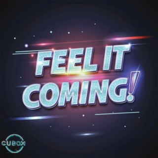 Feel it coming!