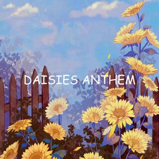 Daisies Anthem