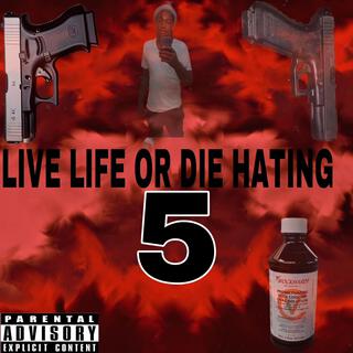 LIVE LIFE OR DIE HATING 5