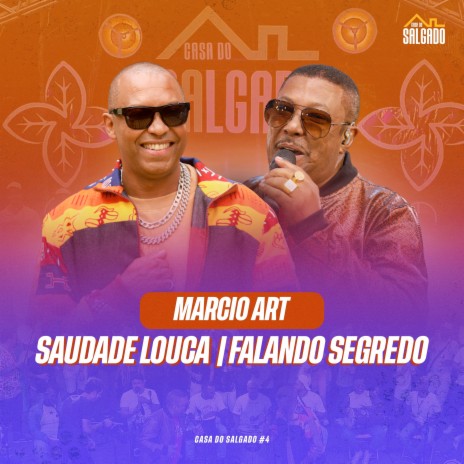 Casa do Salgado #4 - Saudade Louca ft. Marcio Art | Boomplay Music