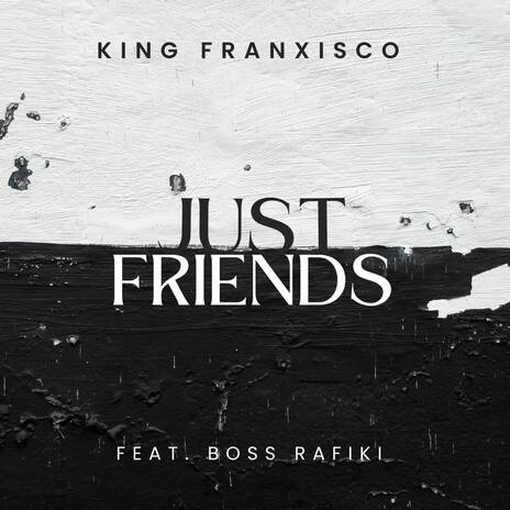 Just Friends ft. Boss Rafiki | Boomplay Music