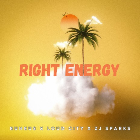 Right Energy ft. Loud City & ZJ Sparks | Boomplay Music