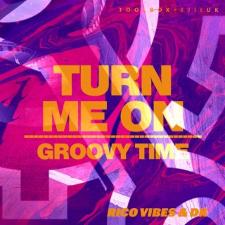 Turn Me On / Groovy Time