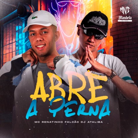 Abre a Perna ft. MC Renatinho Falcão | Boomplay Music