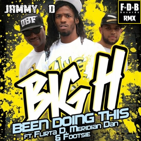 Been Doin Dis (Jammy D Rmx) ft. Big H, Flirta D, Meridian Dan & Footsie | Boomplay Music