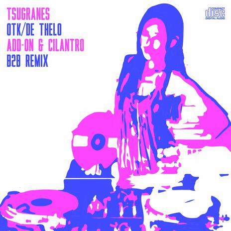 Otk/De Thelo (Add-on & Cilantro b2b Remix) ft. Add-on & Cilantro | Boomplay Music