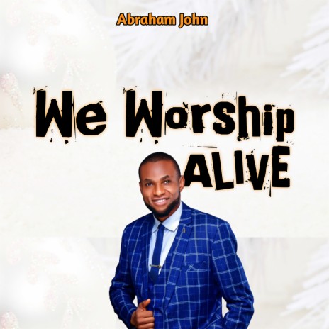 We Worship Alive | Boomplay Music