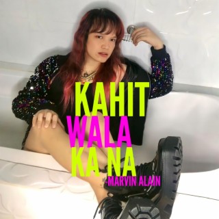 Kahit Wala Ka Na lyrics | Boomplay Music