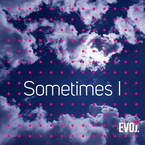 Sometimes I | Boomplay Music