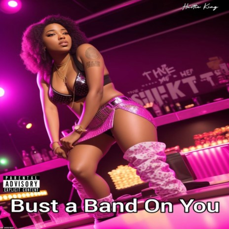 Bust A Band On You | Boomplay Music