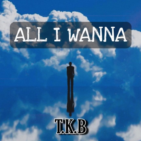 All I Wanna | Boomplay Music