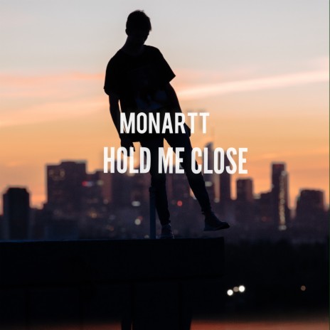 Hold Me Close | Boomplay Music