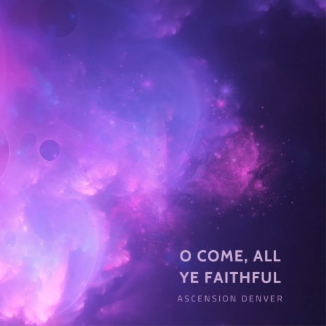 O Come, All Ye Faithful ft. Ascension Denver | Boomplay Music