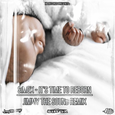 It's Time To Reborn (Jimmy The Sound Remix)