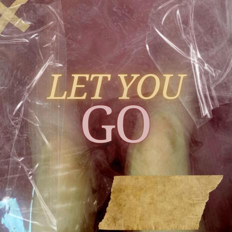 Let You Go | Boomplay Music