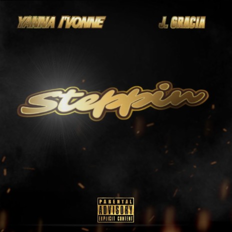 Steppin ft. Yanna I'vonne & J.Gracia | Boomplay Music
