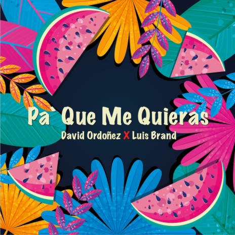 Pa' Que Me Quieras (feat. Luis Brand) | Boomplay Music