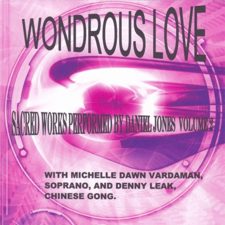 Wondrous Love in D Minor: No. 13, Hymn Finale (Arr. by Daniel D. Jones) ft. Denny Leak & Michelle Vardaman | Boomplay Music