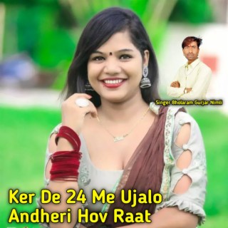 Ker De 24 Me Ujalo Andheri Hov Raat