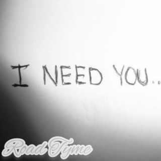 I Need You