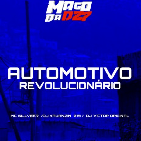 AUTOMOTIVO REVOLUCIONÁRIO ft. DJ KAUANZIN 019 & MC SILLVEER | Boomplay Music