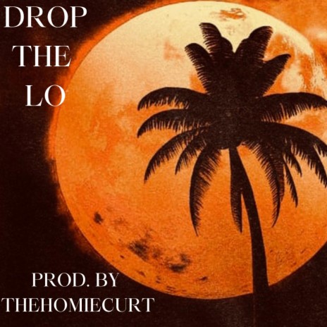 Drop The Lo | Boomplay Music