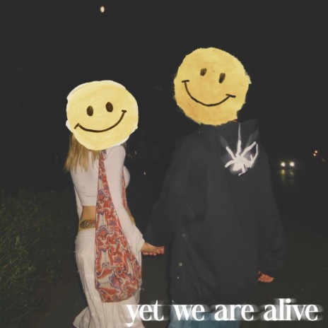 Yet We Are Alive